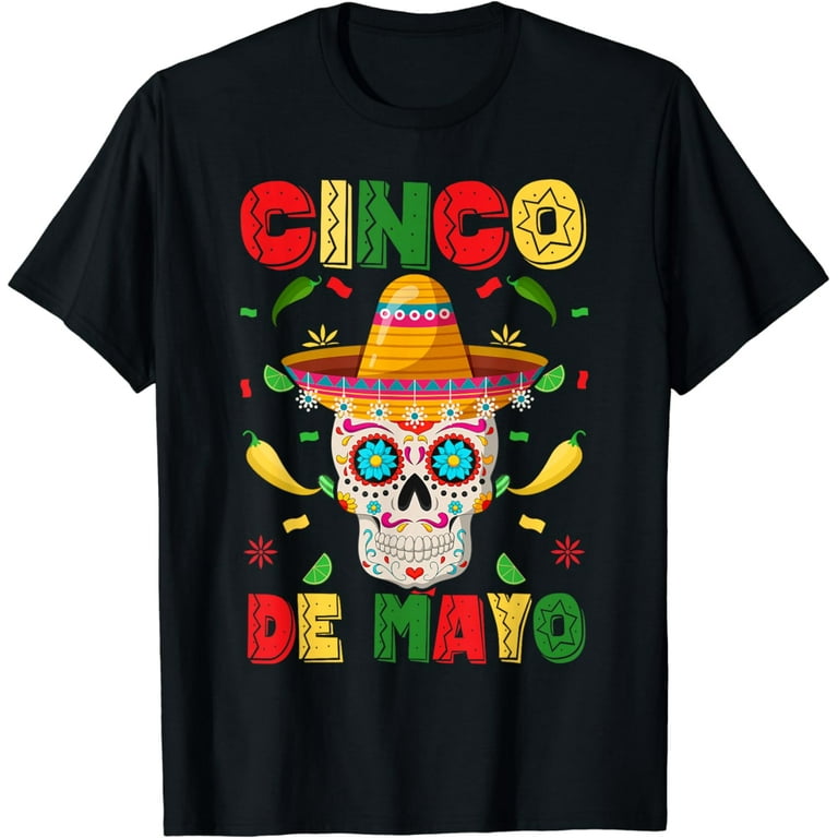 Day Of The Dead Sugar Skull Funny Cinco De Mayo Men Women T-Shirt Day Of The Dead Sugar Skull Funny Cinco De Mayo Men Women T-Shirt