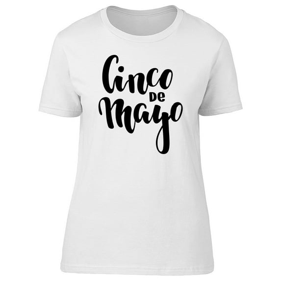 Cinco De Mayo Quote Lettering T-Shirt Women -Image by Shutterstock, Female XX-Large