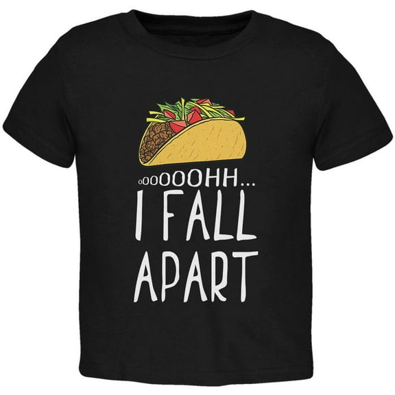 Cinco De Mayo Tacos Oh I Fall Apart Toddler T Shirt Black 4T