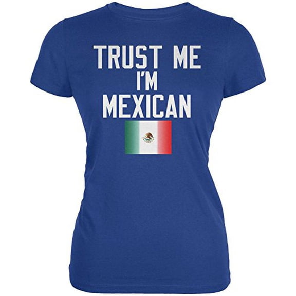 Cinco De Mayo - Trust Me I'm Mexican Juniors Soft T Shirt Royal SM