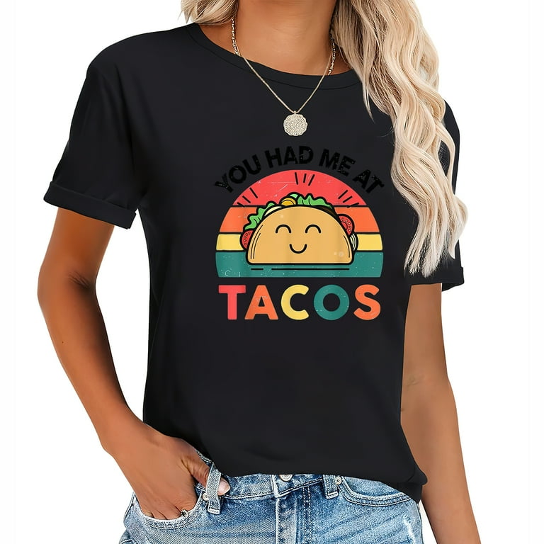 Cinco De Mayo You Had Me At Tacos Funny Taco T-Shirt Cinco De Mayo You Had Me At Tacos Funny Taco T-Shirt
