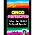 thumbnail image 1 of Cinco Reasons Why I am PROUD to Speak Spanish, (Paperback), 1 of 1