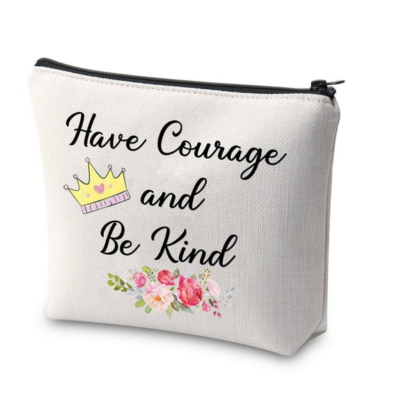 Cinderella Inspired Cosmetic Bag Have Courage and Be Kind Princess Crown Makeup Zipper Pouch Uplifting Positive Gift Be Kind Gift for Friend Family