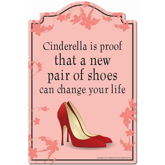 Cinderella Is Proof That A New Pair Of Shoes Can Change Your Life Novelty Sign | Indoor/Outdoor | Funny Home Decor for Garages, Living Rooms, Bedroom, Offices | SignMission personalized