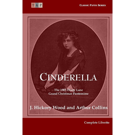 Classic Panto: Cinderella: The 1905 Drury Lane Pantomime: Complete Libretto (Paperback)
