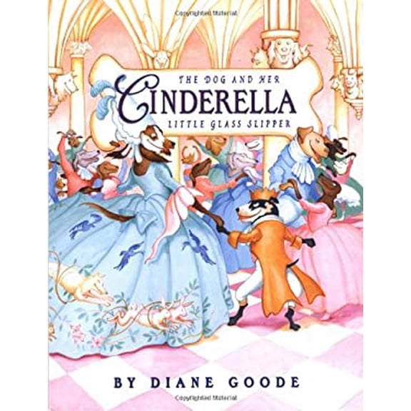 Pre-Owned Cinderella: The Dog and Her Little Glass Slipper (Hardcover) 0439071666 9780439071666