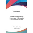 thumbnail image 1 of Cinderella: Three Hundred and Forty-Five Variants of Cinderella, Catskin and Cap ORushes Hardcover Marian Roalfe Cox, 1 of 1