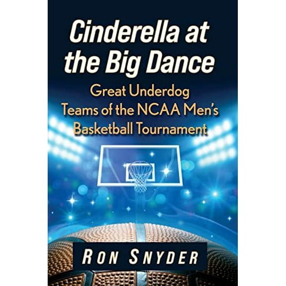 Pre-Owned Cinderella at the Big Dance: Great Underdog Teams of the NCAA Men's Basketball Tournament Paperback
