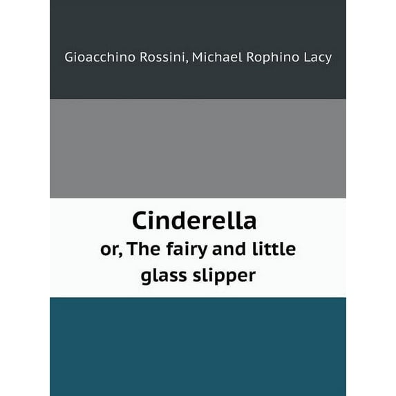 Cinderella or, The fairy and little glass slipper (Paperback)