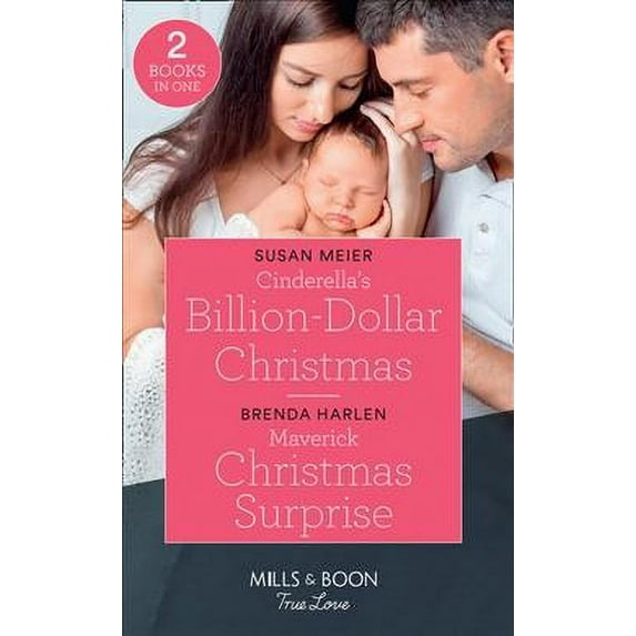Cinderella's Billion-Dollar Christmas / Maverick Christmas Surprise