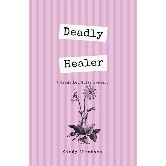 Cindy Lou Butts Mystery Deadly Healer, Book 1, (Paperback)