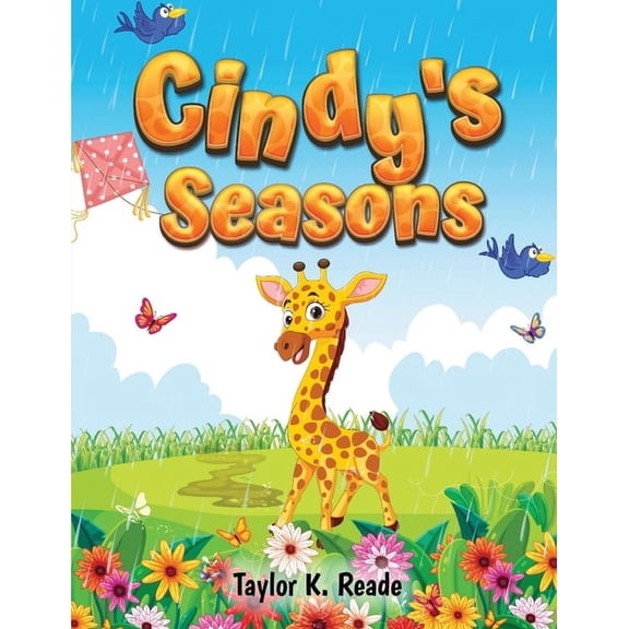 Cindy's Seasons: Cindy Mostly Loves Each Unique Time of Year, (Paperback)