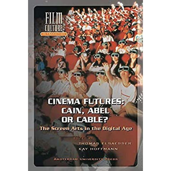 Pre-Owned Cinema Futures: Cain, Abel or Cable?: The Screen Arts in the Digital Age (Paperback 9789053563120) by Kay Hoffmann, Thomas Elsaesser