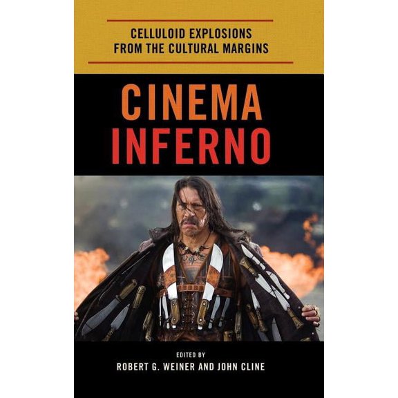 Cinema Inferno: Celluloid Explosions from the Cultural Margins, (Hardcover)