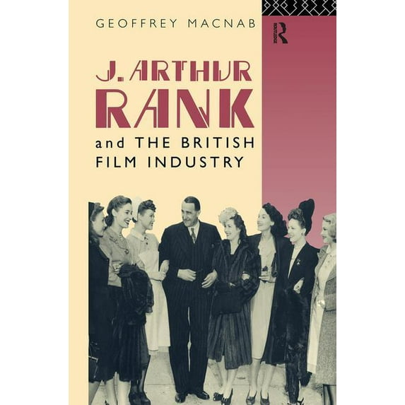 Cinema and Society J. Arthur Rank and the British Film Industry, (Hardcover)