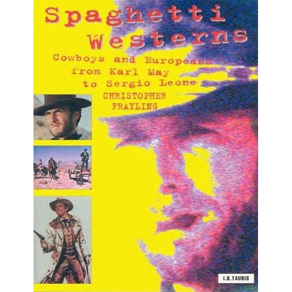 Cinema and Society Spaghetti Westerns: Cowboys and Europeans from Karl May to Sergio Leone, (Paperback)