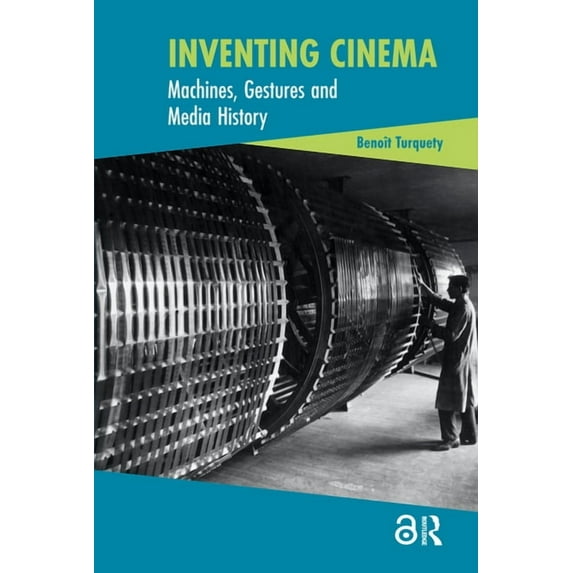 Cinema and Technology Inventing Cinema: Machines, Gestures and Media History, (Hardcover)