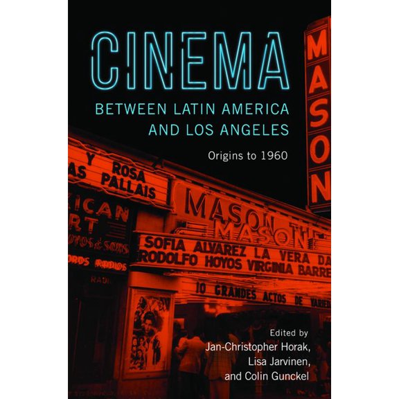 Cinema between Latin America and Los Angeles : Origins to 1960 (Paperback)