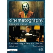 Cinematography Theory and Practice For Cinematographers and Directors, Paperback