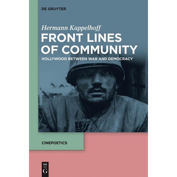 Cinepoetics - English Edition Front Lines of Community: Hollywood Between War and Democracy, Book 1, (Paperback)