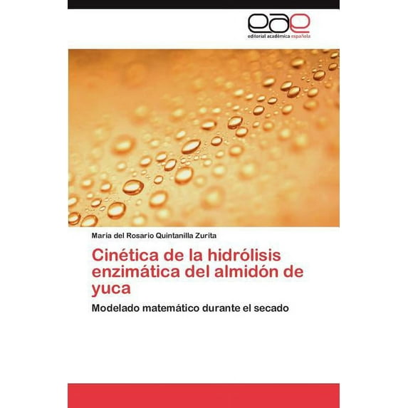 Cinetica de La Hidrolisis Enzimatica del Almidon de Yuca (Paperback)