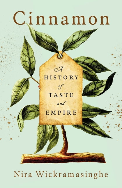 Cinnamon: A History of Taste and Empire, (Hardcover)