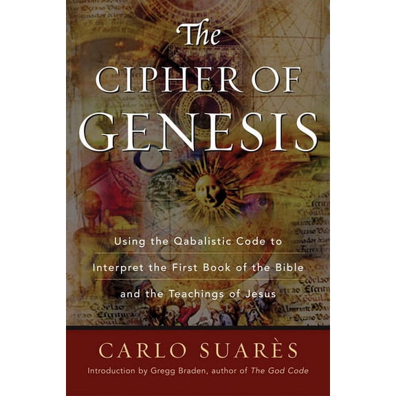 Cipher of Genesis: Using the Qabalistic Code to Interpret the First Book of the Bible and the Teachings of Jesus, (Paperback)