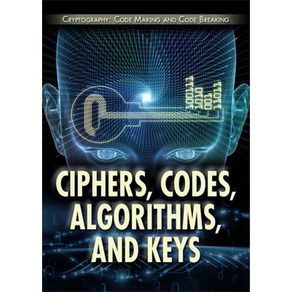 Pre-Owned Ciphers, Codes, Algorithms, and Keys (Library Binding) 1508173060 9781508173069