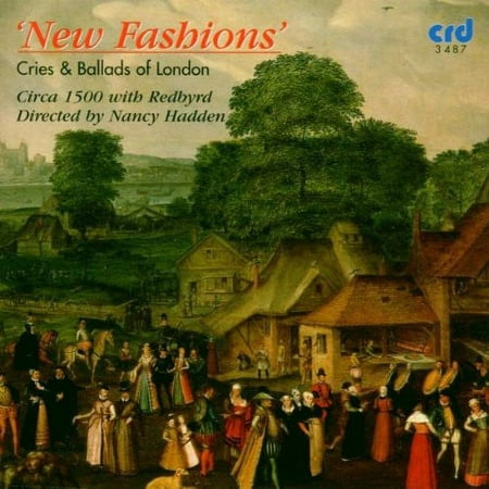 Circa 1500 Nancy Hadden Cond - New Fashions: Cries & Ballads of London - Music & Performance - CD