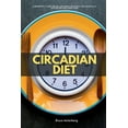 thumbnail image 1 of Circadian Diet: A Beginner's 3-Week Step-by-Step Guide for Weight Loss and Health with Recipes and a Meal Plan, (Paperback), 1 of 1