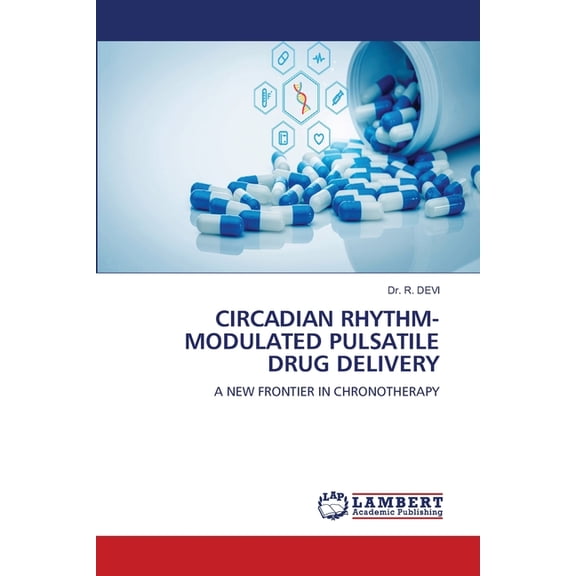Circadian Rhythm-Modulated Pulsatile Drug Delivery, (Paperback)
