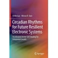 thumbnail image 1 of Circadian Rhythms for Future Resilient Electronic Systems: Accelerated Active Self-Healing for Integrated Circuits, (Paperback), 1 of 1