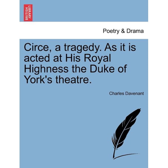 Circe, a Tragedy. as It Is Acted at His Royal Highness the Duke of York's Theatre. the Third Edition., (Paperback)