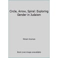 thumbnail image 1 of Pre-Owned Circle, Arrow, Spiral: Exploring Gender in Judaism (Hardcover) 1614653992 9781614653998, 1 of 1
