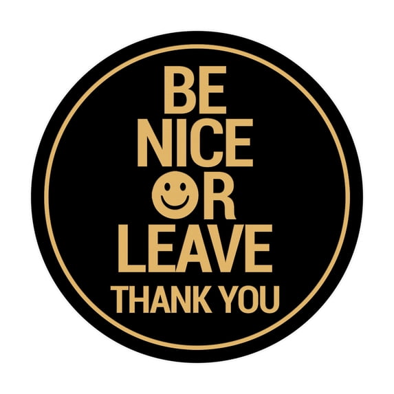 Circle Be Nice or Leave Thank You Sign (Black Gold) - Medium