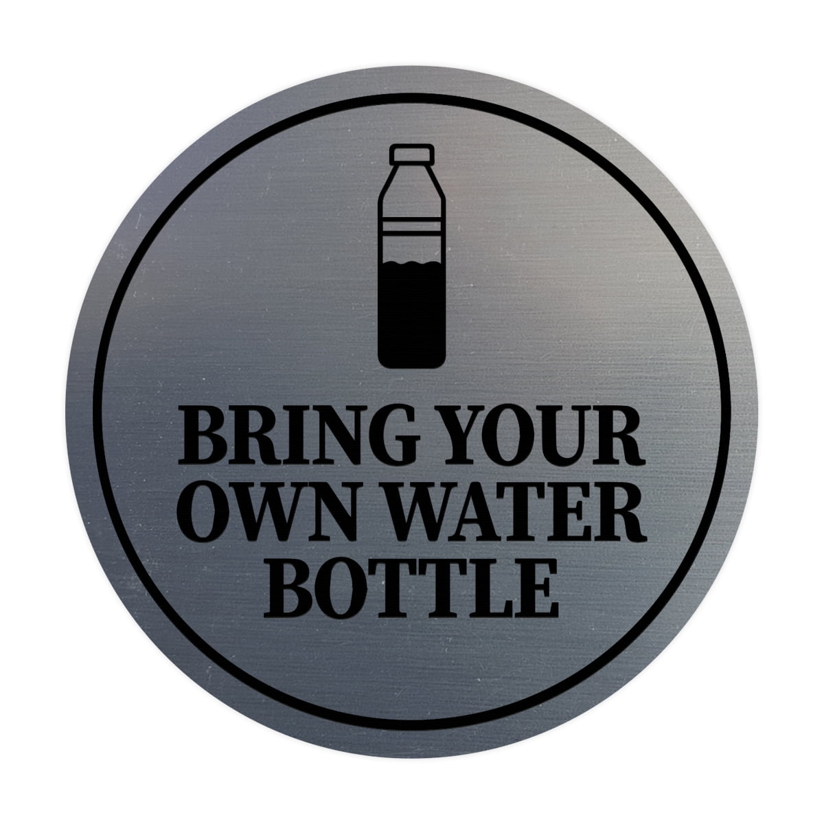 Sign Botle Circle Bring Your Own Water Bottle Sign (Brushed Silver) - Small ...