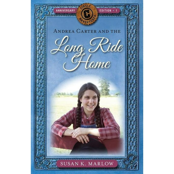 Circle C Adventures Andrea Carter and the Long Ride Home, Book 1, (Paperback)