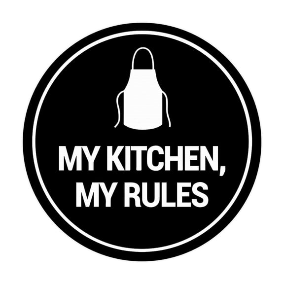 Circle My Kitchen, My Rules Sign (Black) - Small