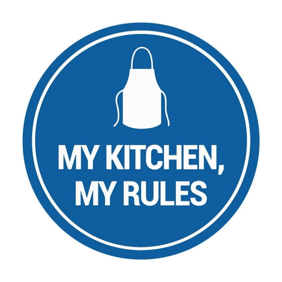 Circle My Kitchen, My Rules Sign (Blue) - Small