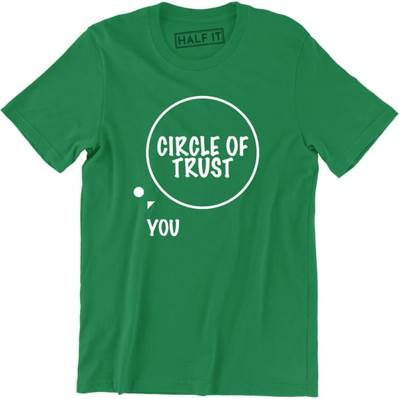 Circle Of Trust You Insecure Funny Family Humor Men's T-Shirt