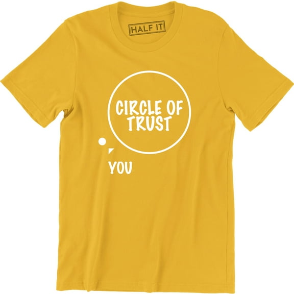 Circle Of Trust You Insecure Funny Family Humor Men's T-Shirt