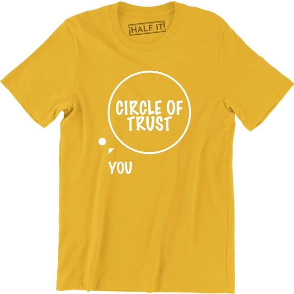 Circle Of Trust You Insecure Funny Family Humor Men's T-Shirt