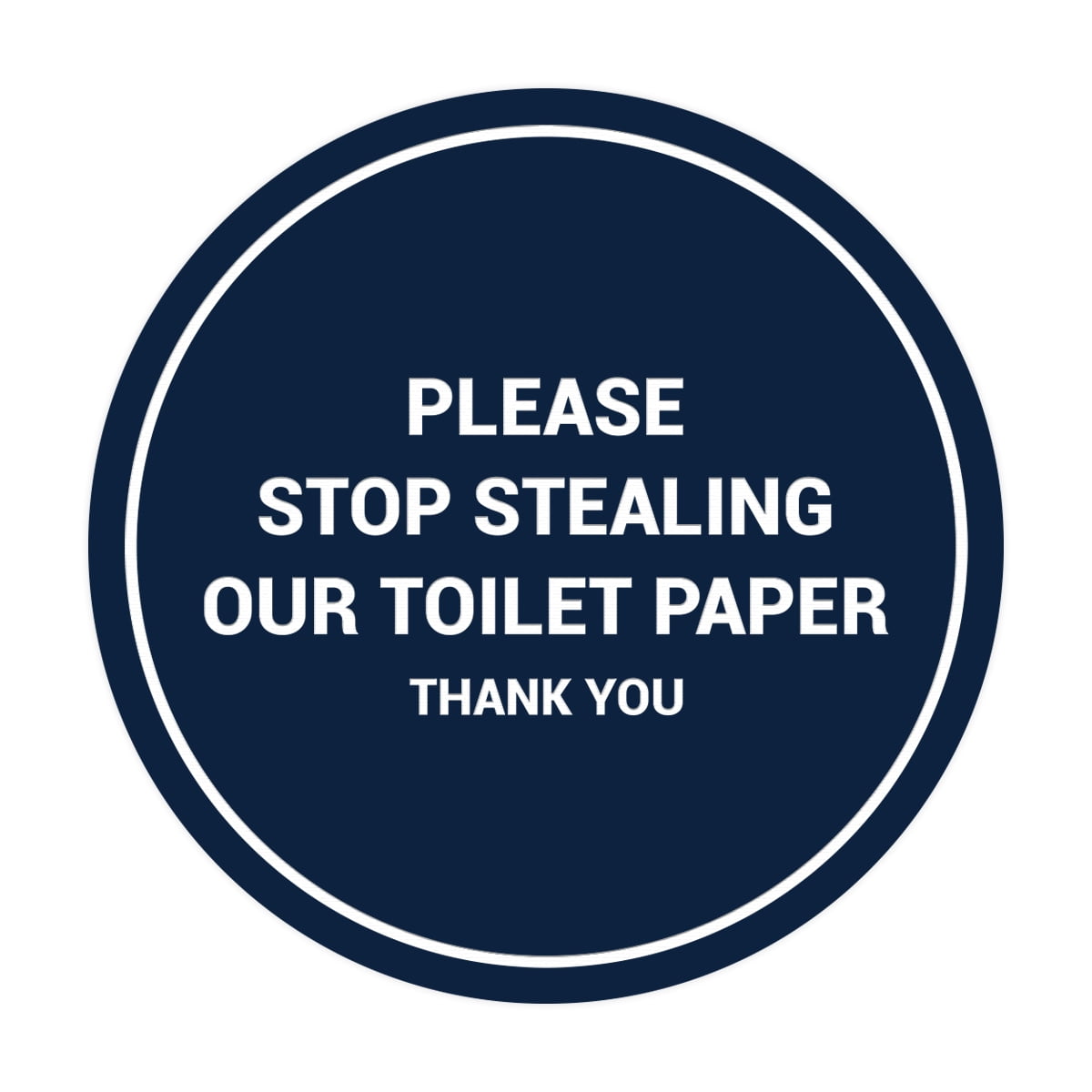 Circle Please Stop Stealing Our Toilet Paper Sign (Navy Blue / White ...