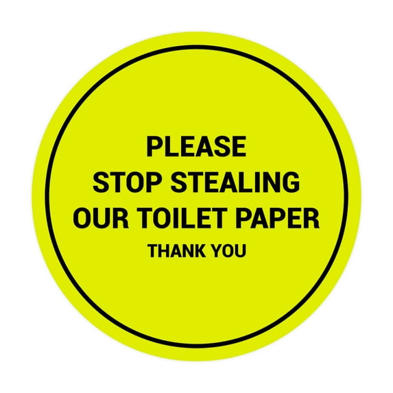 Circle Please Stop Stealing Our Toilet Paper Sign (Yellow / Black) - Medium 6"