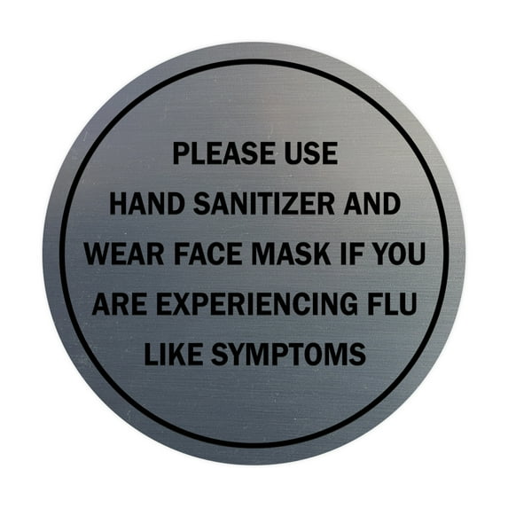 Circle Please Use Hand Sanitizer and Wear Face Mask If You Are Experiencing Flu Like Symptoms Sign (Brushed Silver) - Small 4"