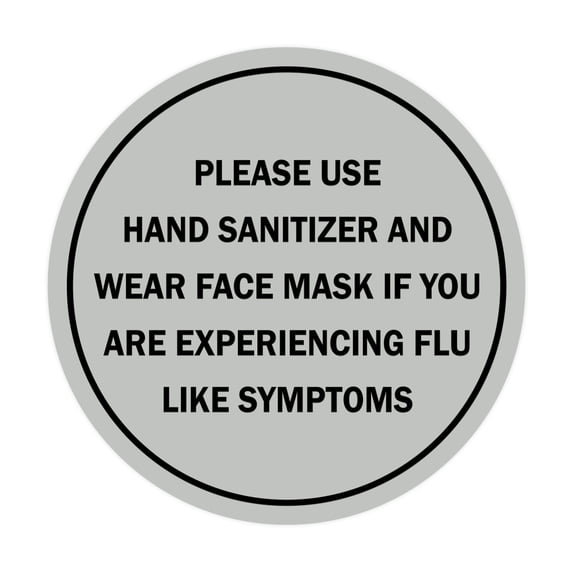Circle Please Use Hand Sanitizer and Wear Face Mask If You Are Experiencing Flu Like Symptoms Sign (Lt Gray) - Medium 6"