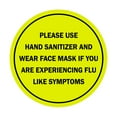 thumbnail image 1 of Circle Please Use Hand Sanitizer and Wear Face Mask If You Are Experiencing Flu Like Symptoms Sign (Yellow / Black) - Large 8", 1 of 4