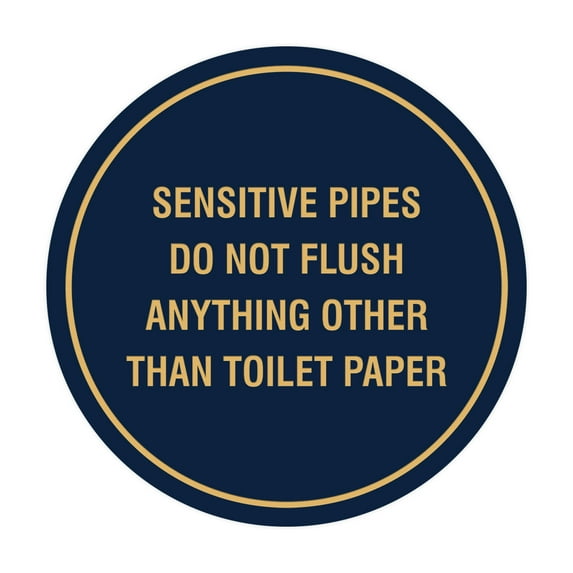 Circle Sensitive Pipes Do Not Flush Anything Other Than Toilet Paper Sign (Navy Blue/Gold) - Large