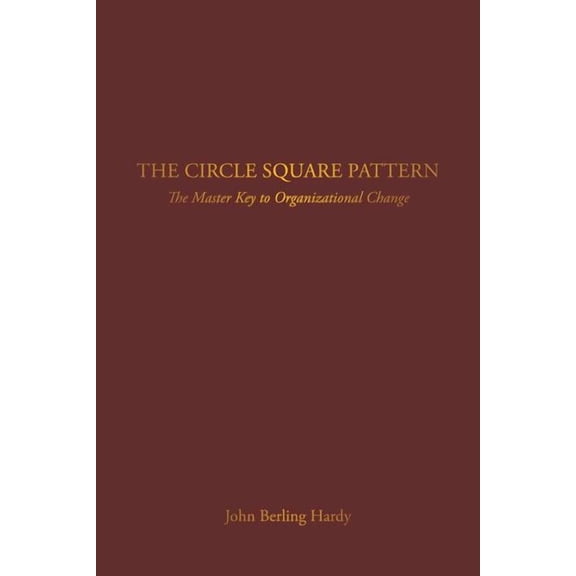 Circle Square Pattern : The Master Key to Organizational Change