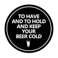 thumbnail image 1 of Circle To Have And To Hold And Keep Your Beer Cold Sign (Black) - Medium, 1 of 6